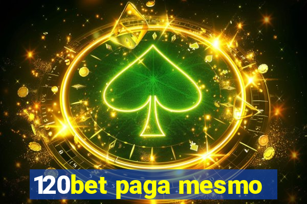 120bet paga mesmo